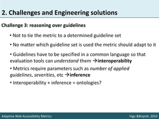 2. Challenges and Engineering solutions
Challenge 3: reasoning over guidelines
     • Not to tie the metric to a determine...