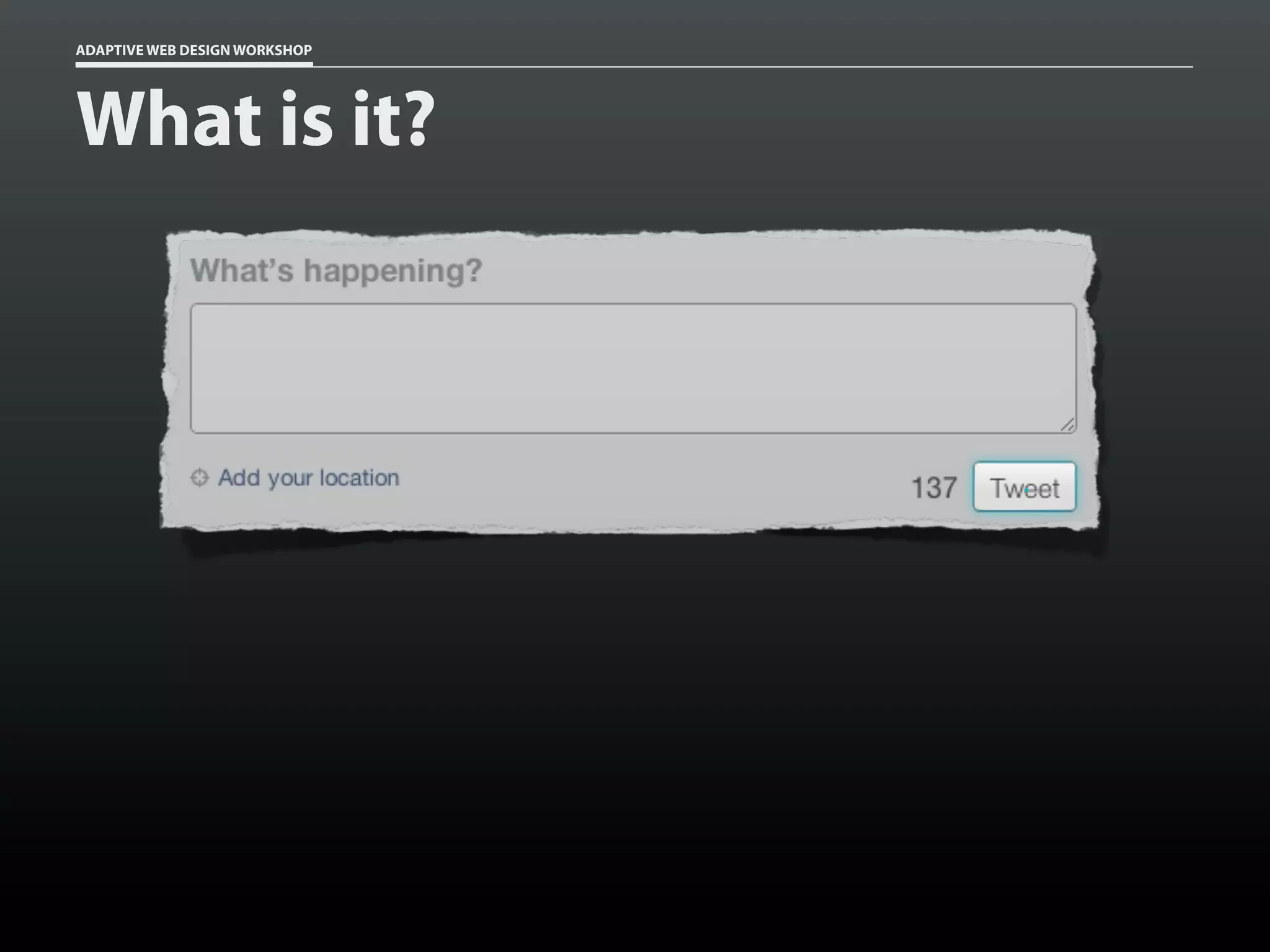 ADAPTIVE WEB DESIGN WORKSHOP




What is it?
 