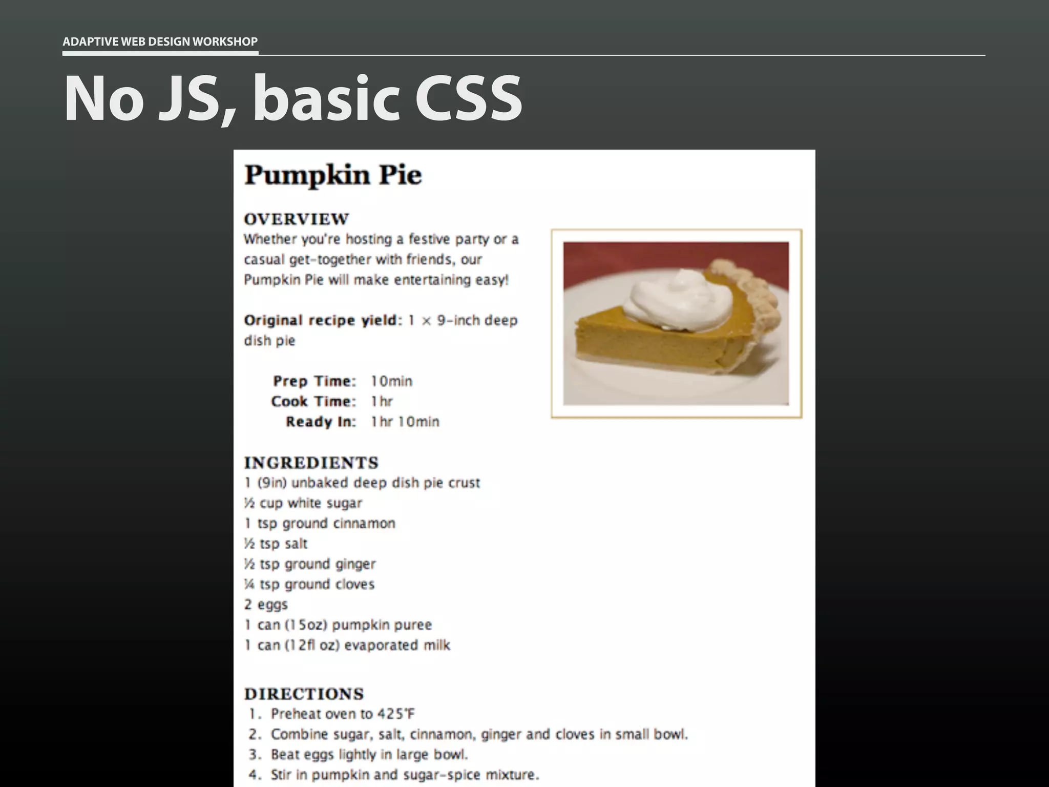ADAPTIVE WEB DESIGN WORKSHOP




No JS, basic CSS
 