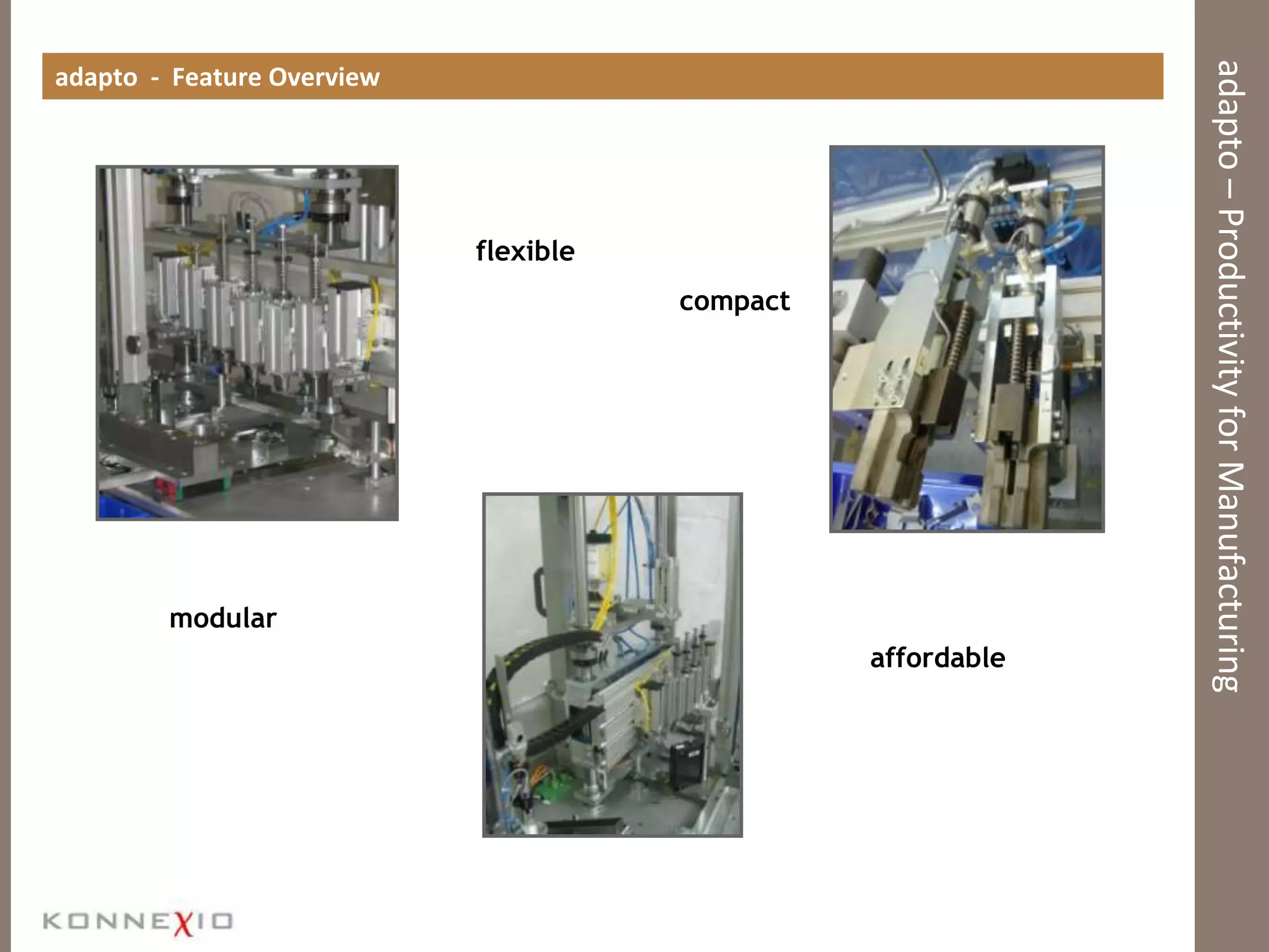 adapto – Productivity for Manufacturingadapto  -  Feature Overviewflexiblecompactmodularaffordable
