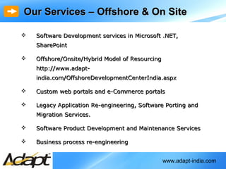 www.adapt-india.com
 Software Development services in Microsoft .NET,Software Development services in Microsoft .NET,
Sha...