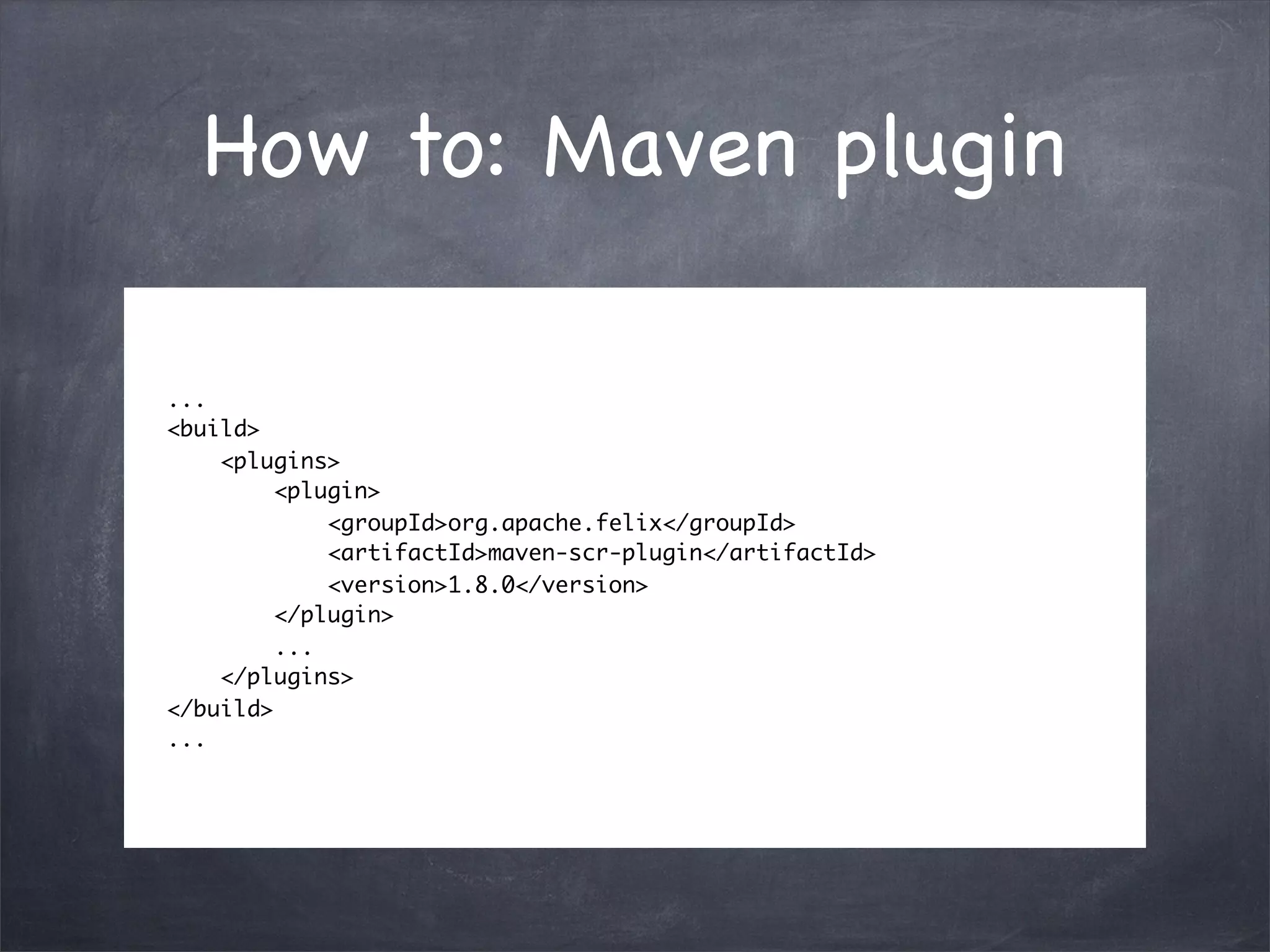 How to: Maven plugin

...
<build>
    <plugins>
         <plugin>
             <groupId>org.apache.felix</groupId>
             <artifactId>maven-scr-plugin</artifactId>
             <version>1.8.0</version>
         </plugin>
         ...
    </plugins>
</build>
...
 