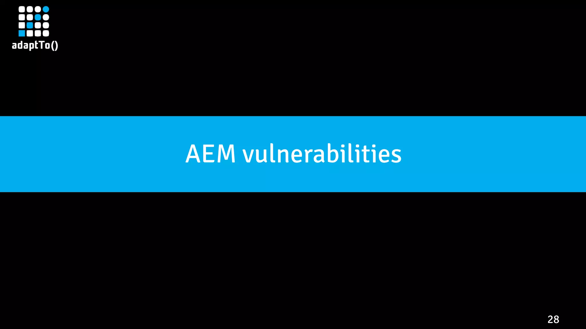 28 AEM vulnerabilities 