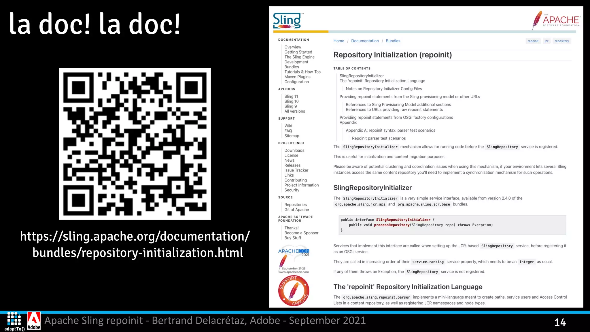 Apache Sling repoinit - Bertrand Delacrétaz, Adobe - September 2021 14 la doc! la doc! https://sling.apache.org/documentation/   bundles/repository-initialization.html 