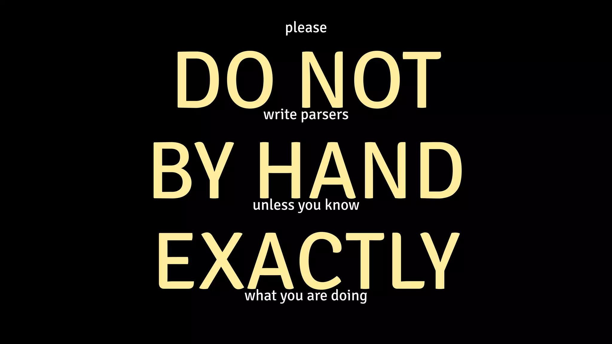 please   DO NOT write parsers BY HAND unless you know EXACTLY what you are doing 