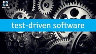 test-driven software
 