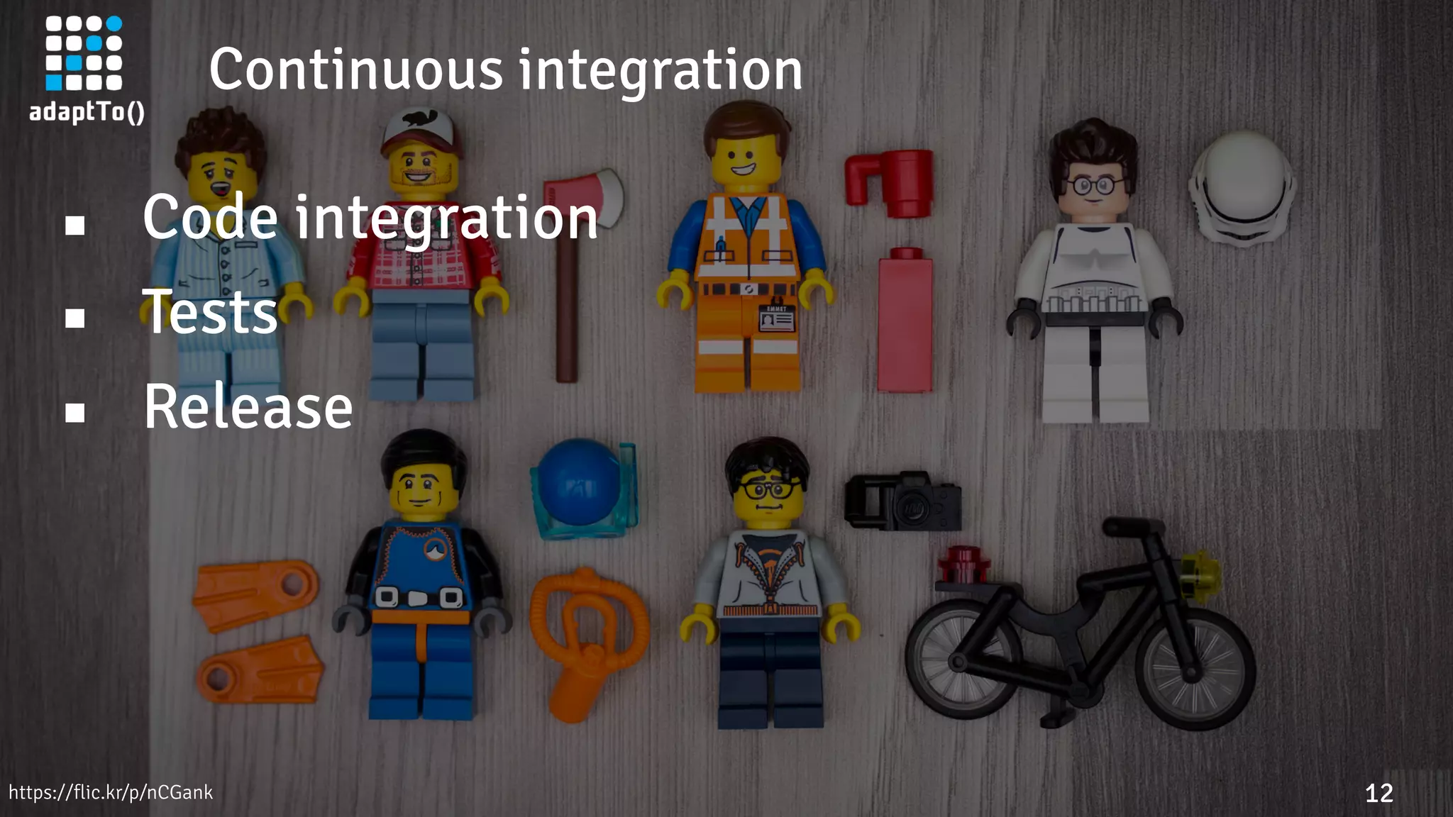 Continuous integration
12https://flic.kr/p/nCGank
▪ Code integration
▪ Tests
▪ Release
 