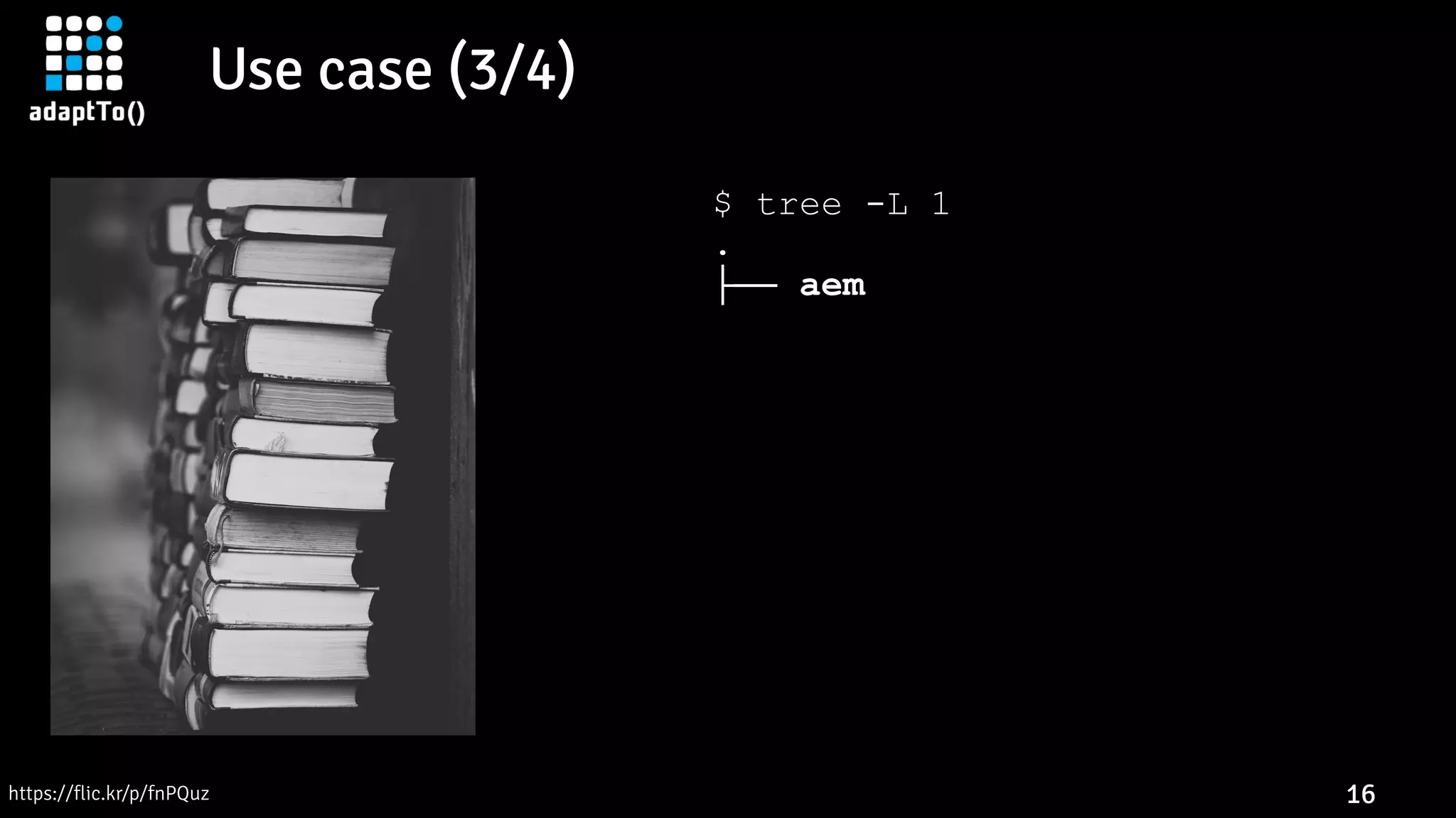 Use case (3/4)
16
$ tree -L 1
.
├── aem
├── domain
├── knotx-autocomplete
├── knotx-download
├── knotx-filters
├── knotx-index
├── knotx-search
├── pom.xml
└── solr
8 directories, 1 file
https://flic.kr/p/fnPQuz
 