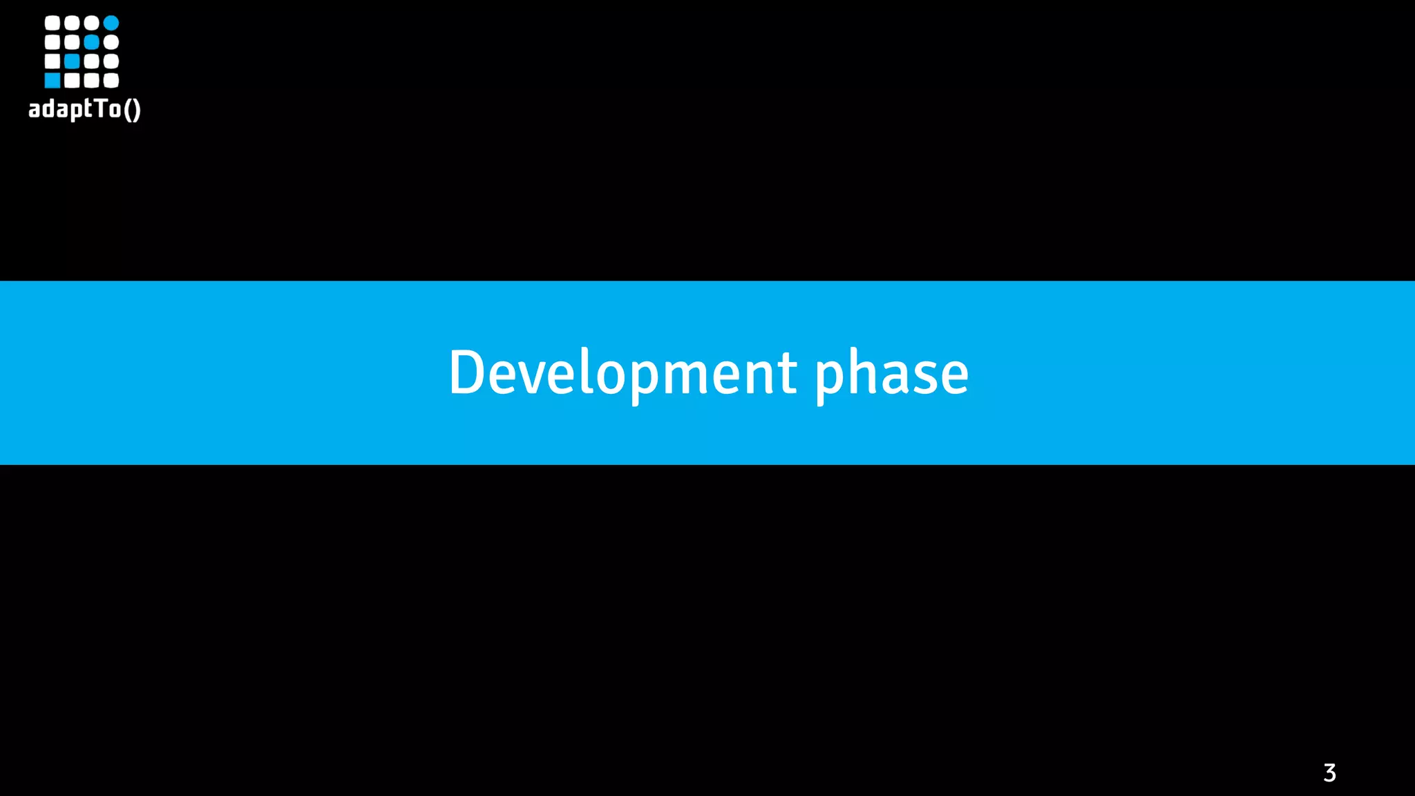 3
Development phase
 