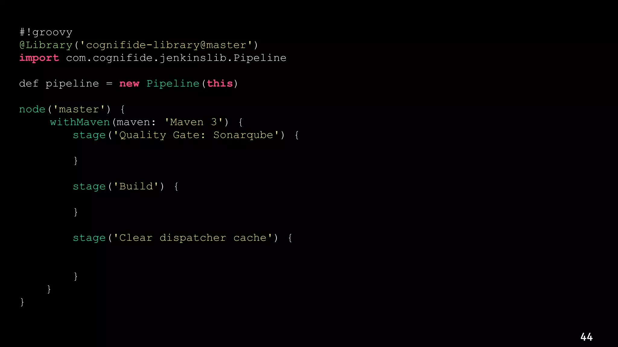 44
#!groovy
@Library('cognifide-library@master')
import com.cognifide.jenkinslib.Pipeline
def pipeline = new Pipeline(this)
node('master') {
withMaven(maven: 'Maven 3') {
stage('Quality Gate: Sonarqube') {
sonarqube pipeline.CFG.sonarqube
}
stage('Build') {
// ...
}
stage('Clear dispatcher cache') {
knifeExec query: "chef_environment:${pipeline.CFG.chef.environmentName}
AND tags:dispatcher"
}
}
}
 