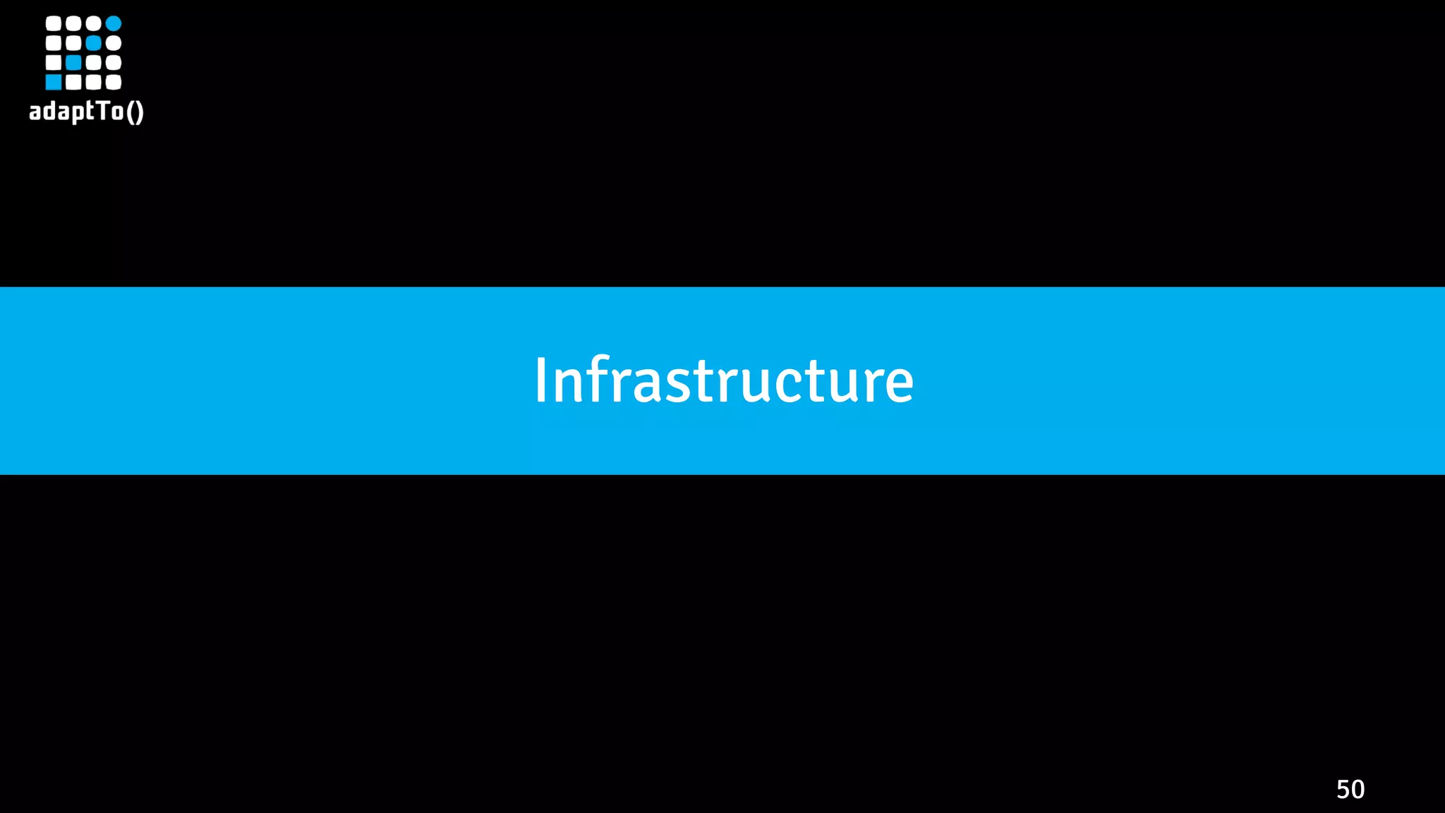 50
Infrastructure
 