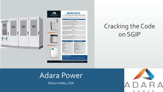 Adara Power
SiliconValley, USA
Cracking the Code
on SGIP
 