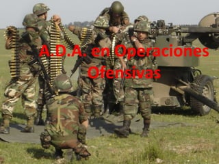 A.D.A. en Operaciones
Ofensivas
 