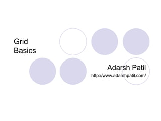 Grid  Basics Adarsh Patil http://www.adarshpatil.com/ 