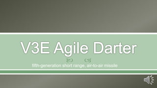  
fifth-generation short range, air-to-air missile
 