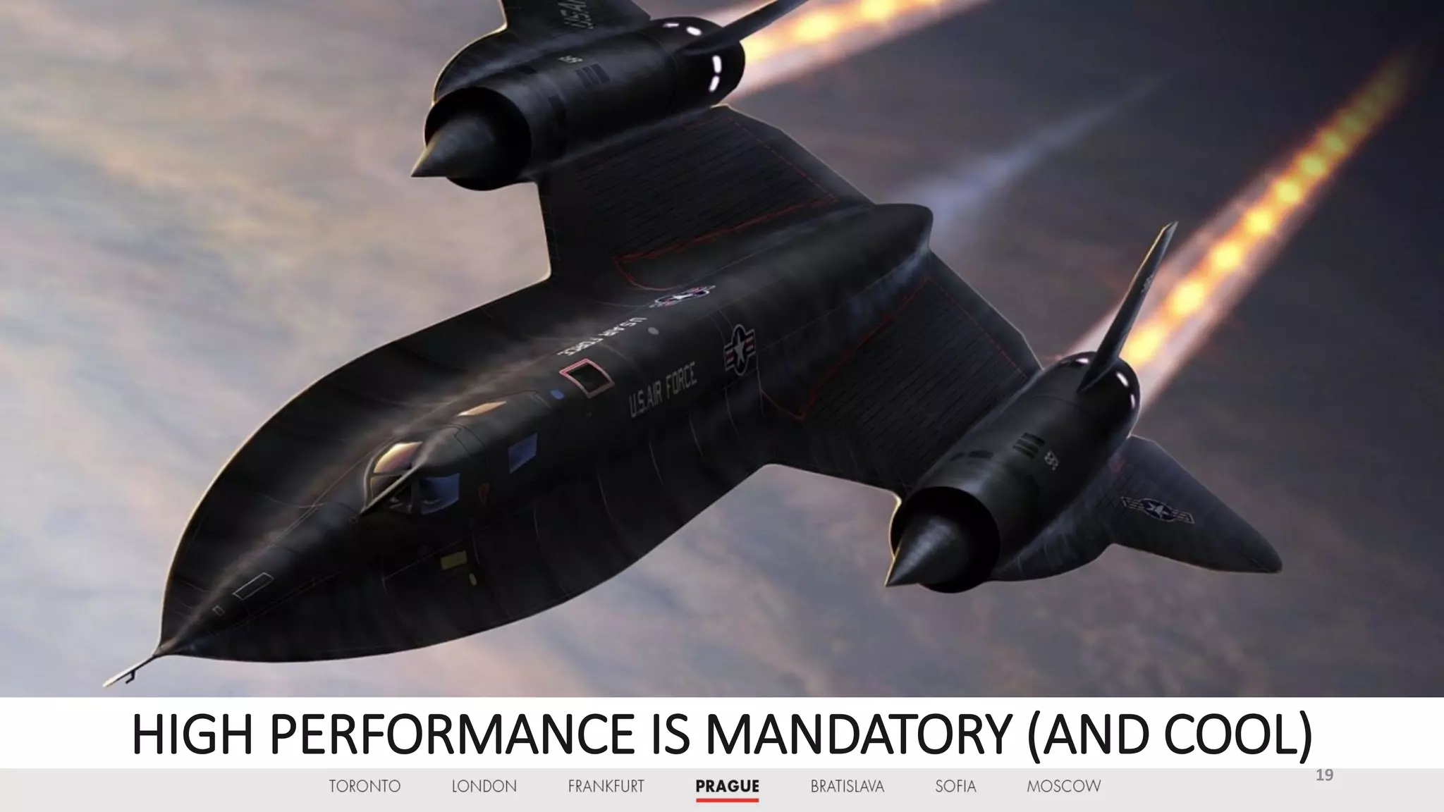 HIGH PERFORMANCE IS MANDATORY (AND COOL)19
 