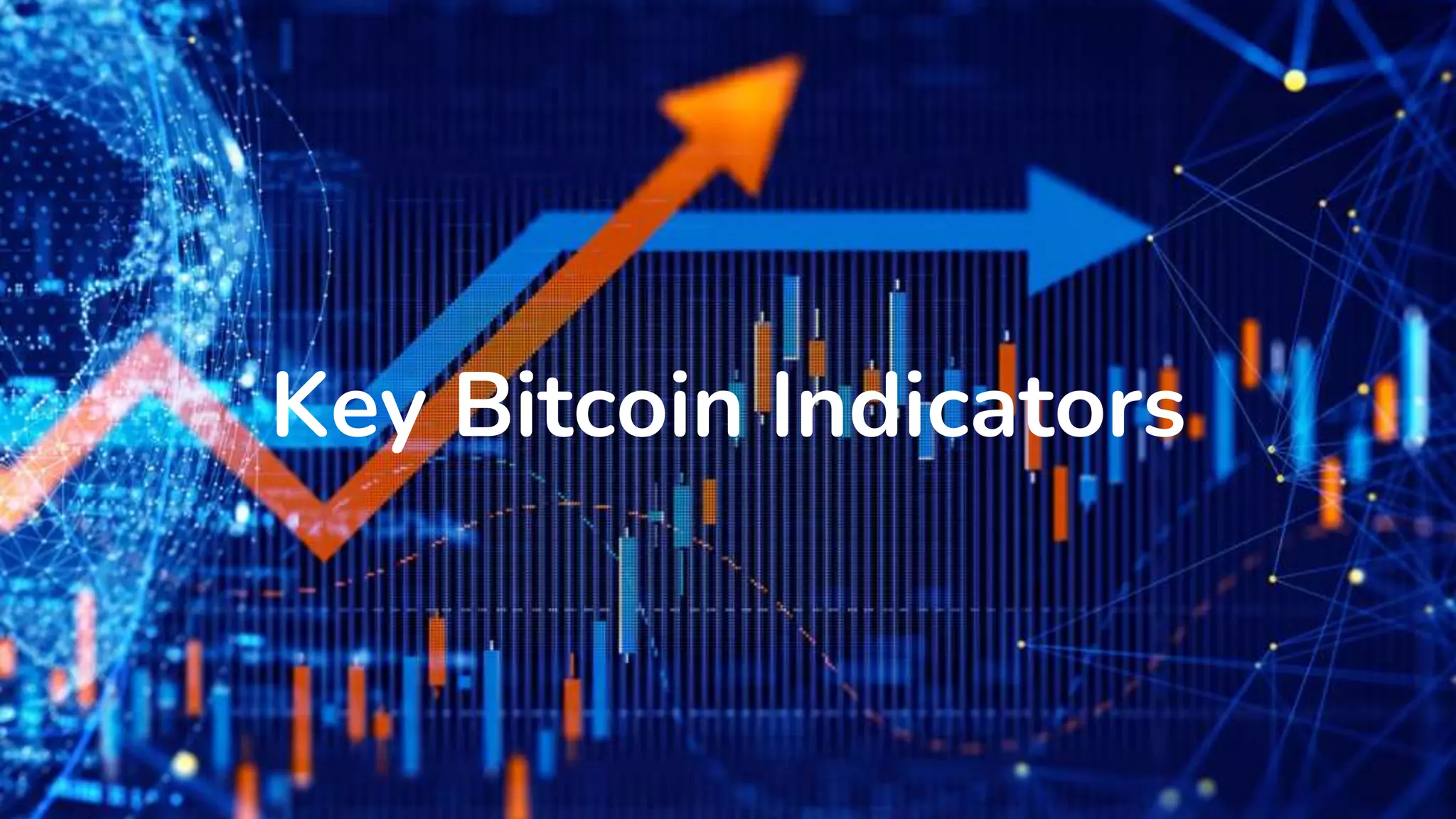 Key Bitcoin Indicators
 