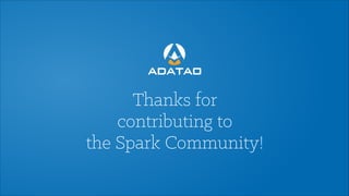 Thanks for
contributing to
the Spark Community!

 