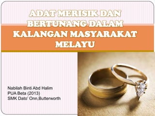 Nabilah Binti Abd Halim
PUA Beta (2013)
SMK Dato’ Onn,Butterworth
 