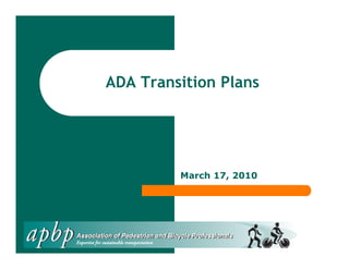 ADA Transition Plans




         March 17, 2010
 