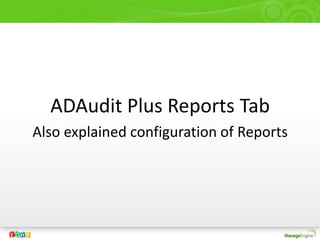 ManageEngine ADAudit Plus - Active Directory audit software. | PPTX