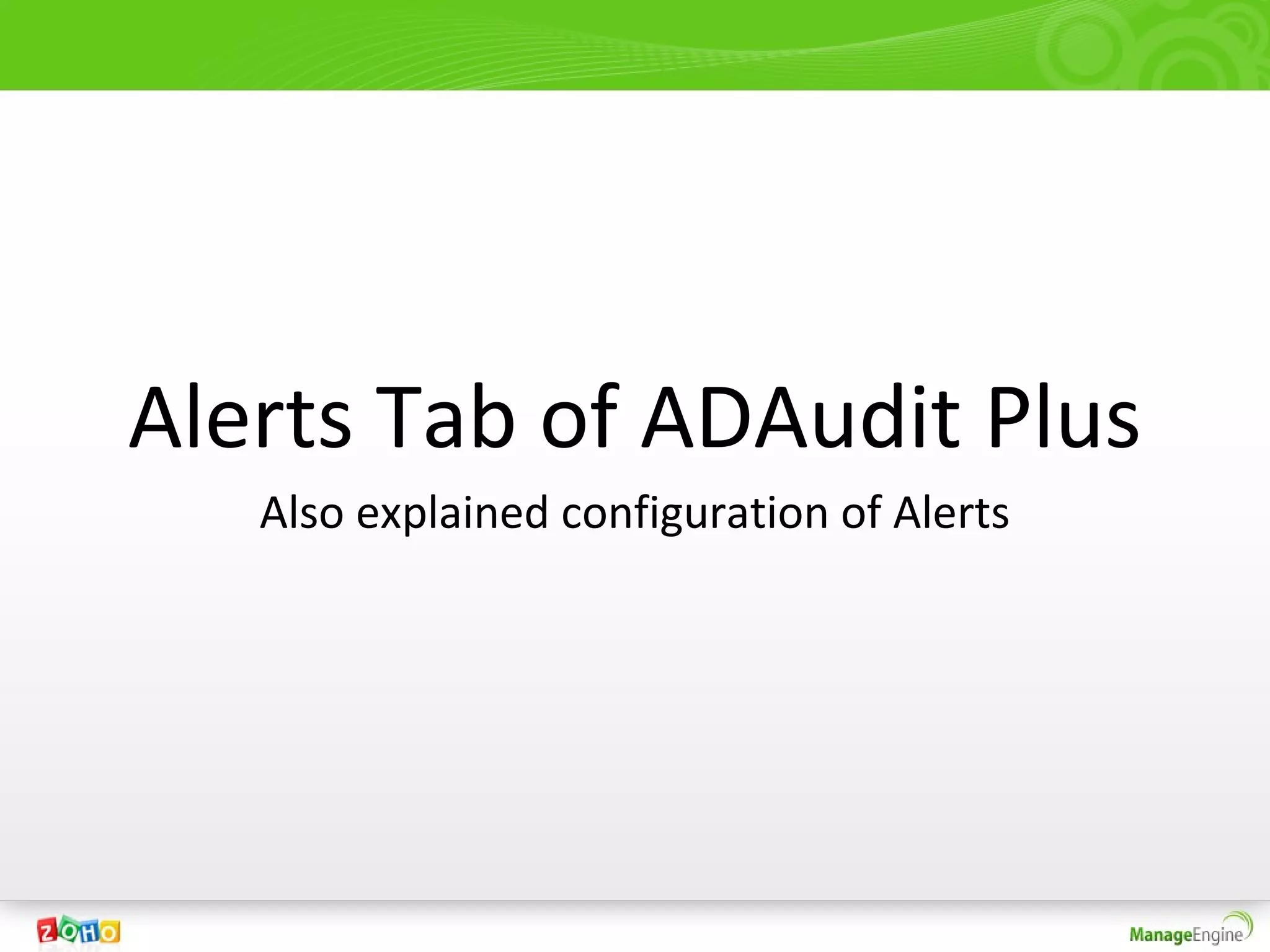 Alerts Tab of ADAudit Plus
   Also explained configuration of Alerts
 