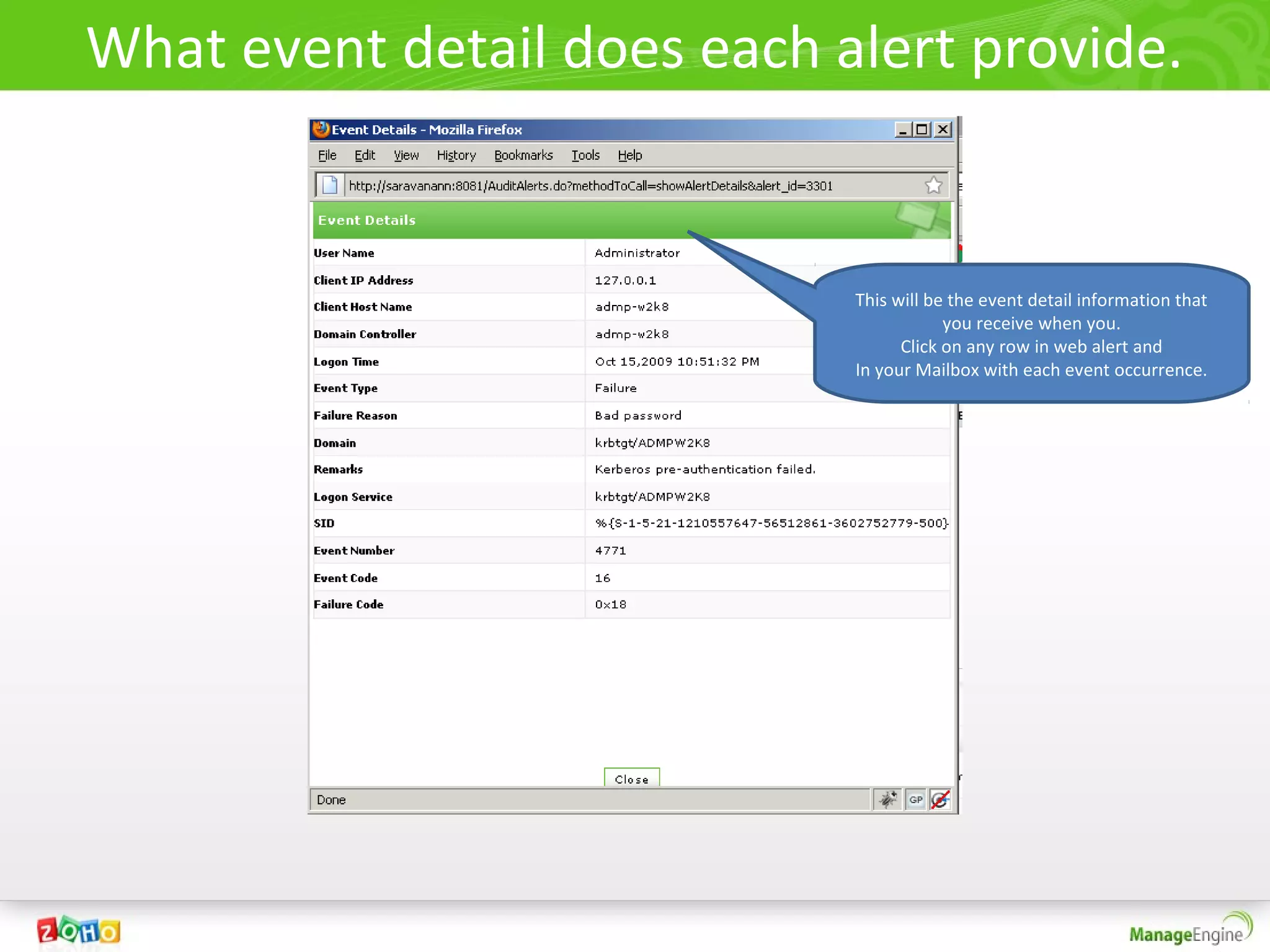 What event detail does each alert provide.


                             This will be the event detail information that
                                         you receive when you.
                                   Click on any row in web alert and
                             In your Mailbox with each event occurrence.
 