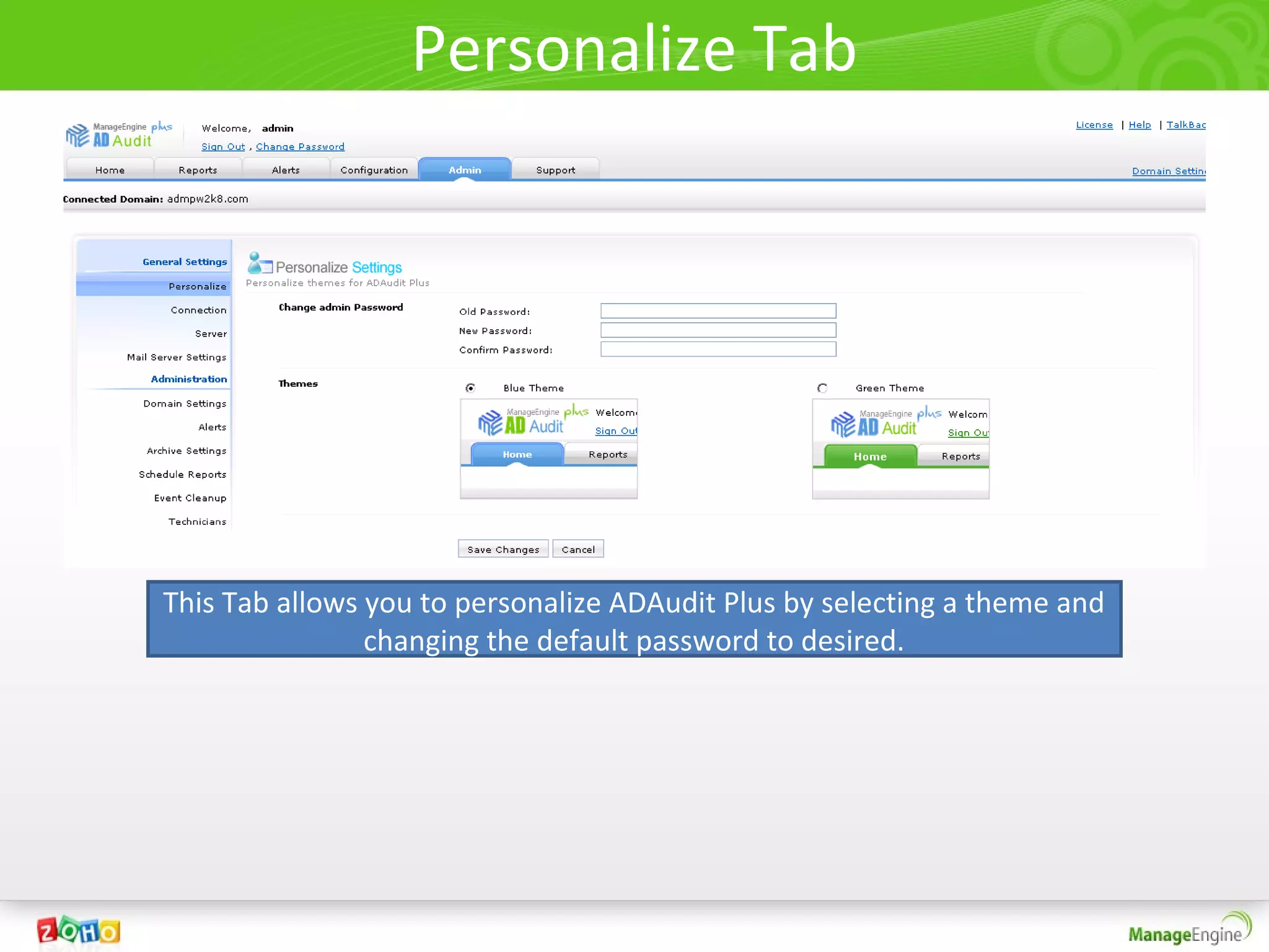 Personalize Tab




This Tab allows you to personalize ADAudit Plus by selecting a theme and
                changing the default password to desired.
 