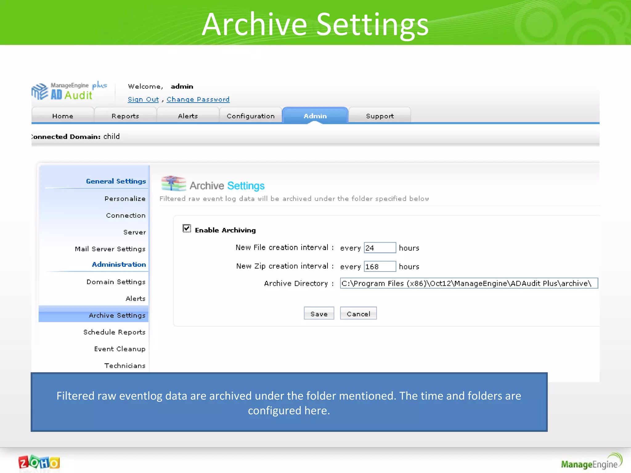 Archive Settings




Filtered raw eventlog data are archived under the folder mentioned. The time and folders are
                                      configured here.
 