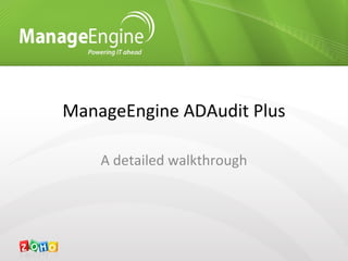 ManageEngine ADAudit Plus

    A detailed walkthrough
 