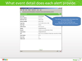 What event detail does each alert provide.
This will be the event detail information that
you receive when you.
Click on any row in web alert and
In your Mailbox with each event occurrence.
 