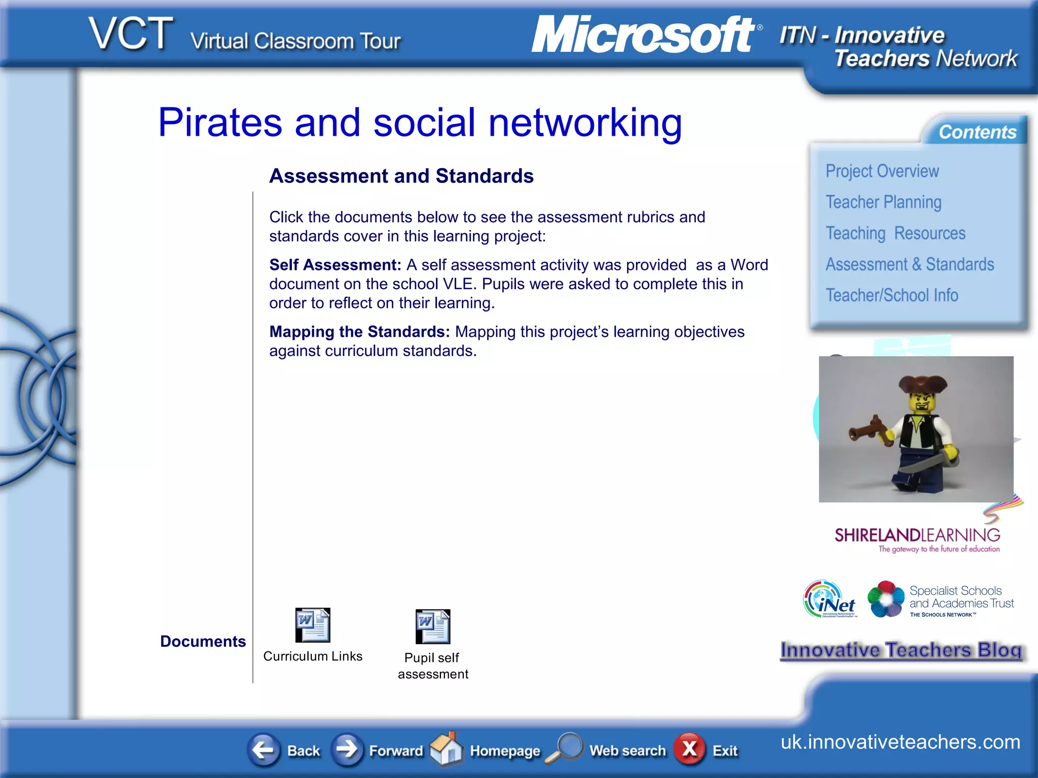 Assessment and Standards Click the documents below to see the assessment rubrics and standards cover in this learning project: Self Assessment:  A self assessment activity was provided  as a Word document on the school VLE. Pupils were asked to complete this in order to reflect on their learning. Mapping the Standards:  Mapping this project’s learning objectives against curriculum standards. Documents 