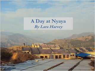 A Day at Nyaya
 By Lara Harvey
 
