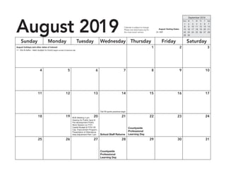 August 2019
Sunday Monday Tuesday Wednesday Thursday Friday Saturday
1 2 3
4 5 6 7 8 9 10
11 12 13 14 15 16 17
18 19 20 21 22 23 24
25 26 27 28 29 30 31
Calendar is subject to change.
Please visit www.hcpss.org for
the most recent version.
Countywide
Professional
Learning Day
School Staff Returns
Fall HS sports practices begin
Countywide
Professional
Learning Day
September 2019
Sun M T W Th F Sat
1 2 3 4 5 6 7
8 9 10 11 12 13 14
15 16 17 18 19 20 21
22 23 24 25 26 27 28
29 30
August holidays and other dates of interest
	11	 Eid Al-Adha – Islam (subject to moon) begins sunset of previous day
August Testing Dates
	24	 SAT
BOE Meeting 4 pm
Hearing for Public Input &
Pre-development Public
Work Session on FY21
Capital Budget & FY22–26
Cap. Improvement Program;
Presentation of Attendance
Area Adjustment Plan 7 pm
 