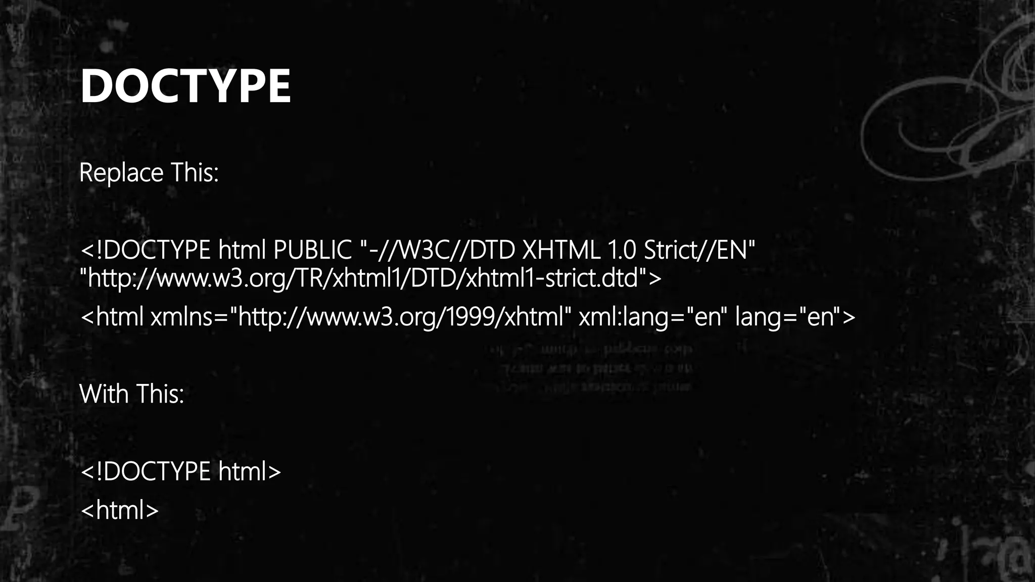 DOCTYPE
Replace This:
<!DOCTYPE html PUBLIC "-//W3C//DTD XHTML 1.0 Strict//EN"
"http://www.w3.org/TR/xhtml1/DTD/xhtml1-strict.dtd">
<html xmlns="http://www.w3.org/1999/xhtml" xml:lang="en" lang="en">
With This:
<!DOCTYPE html>
<html>
 