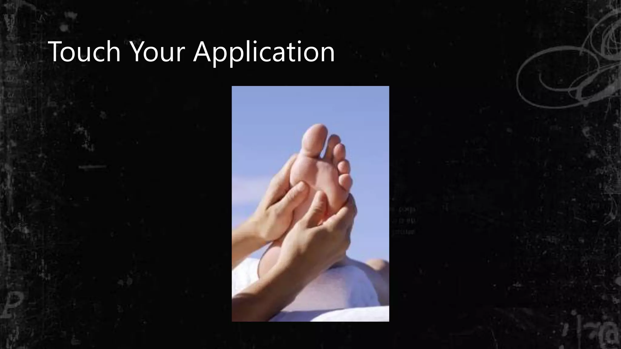 Touch Your Application
 
