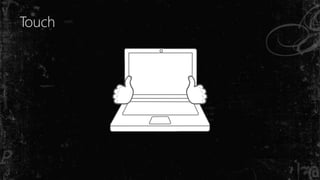 Touch
 