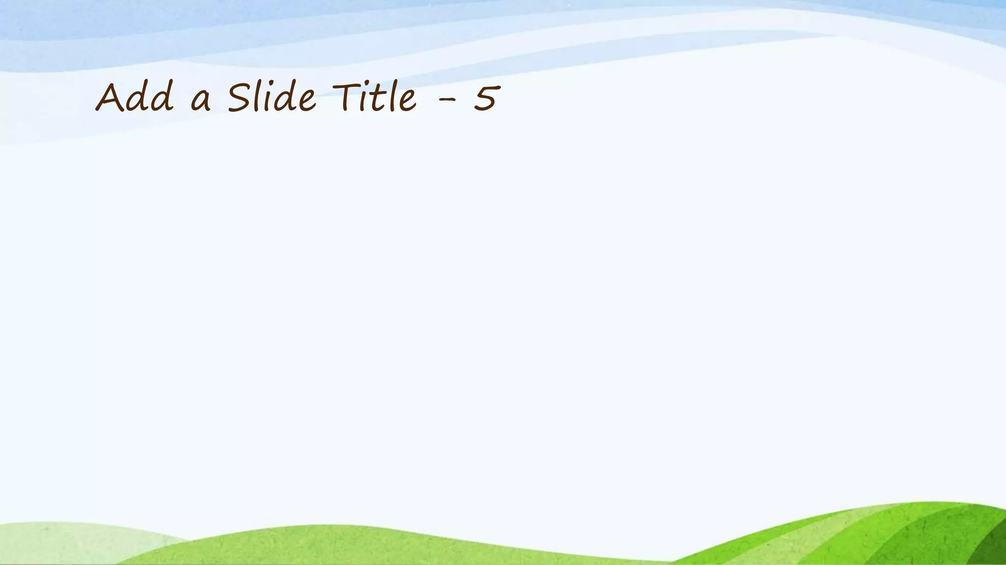 Add a Slide Title - 5