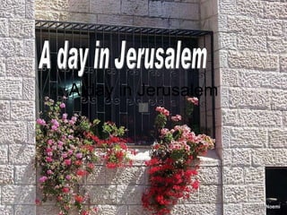 A day in Jerusalem A day in Jerusalem 