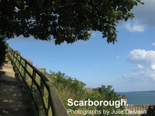 Scarborough. Photographs by Julie Delvaux 
