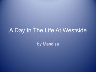 A Day In The Life At Westside by Mandisa 