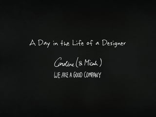 A Day in the Life of a Designer
