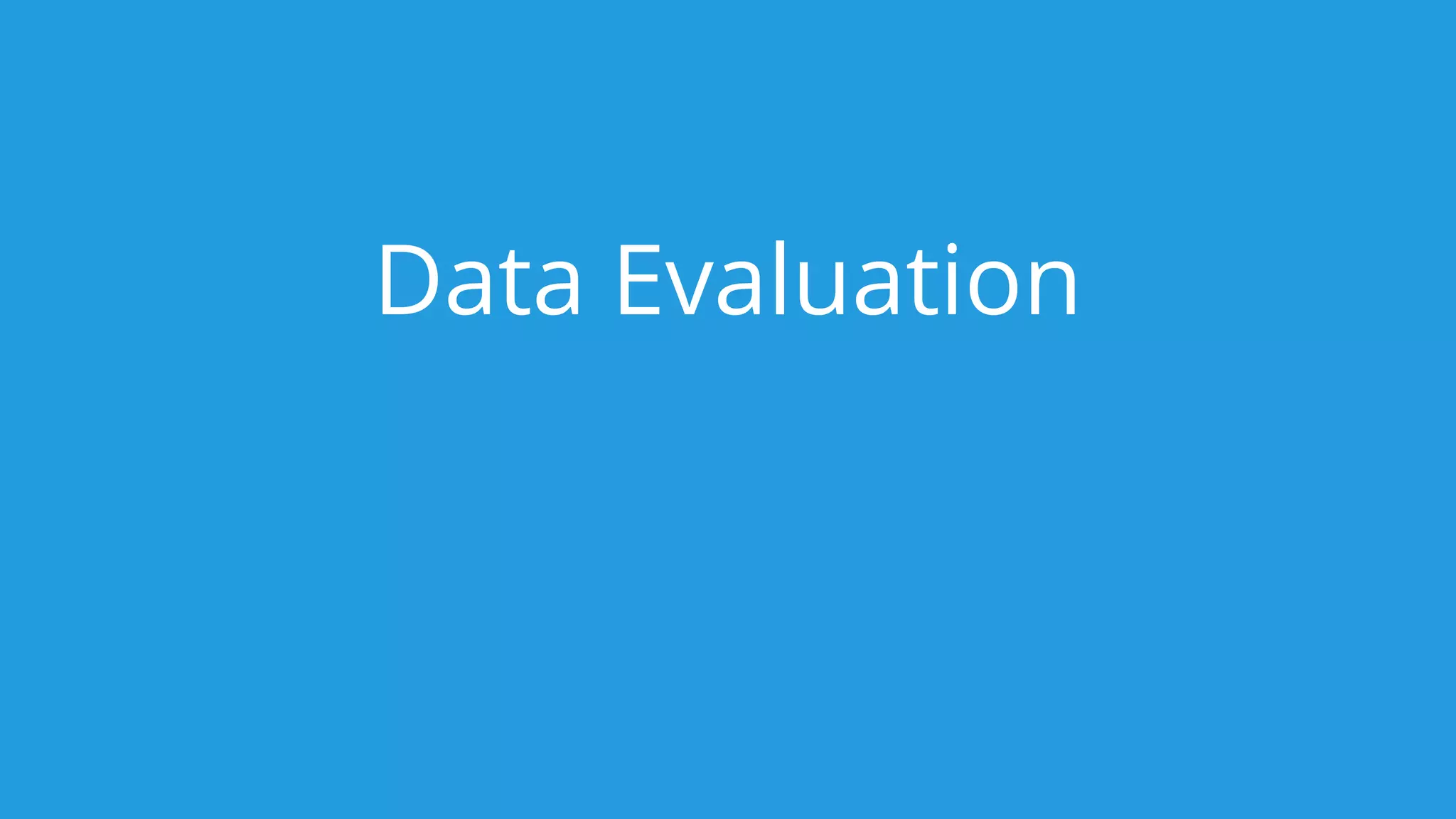 Data Evaluation
 