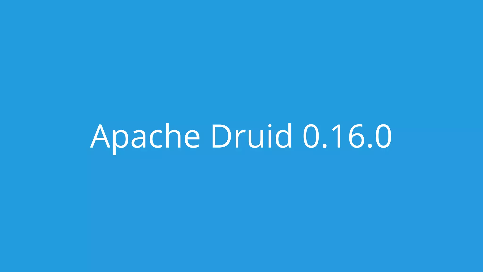 Apache Druid 0.16.0
 
