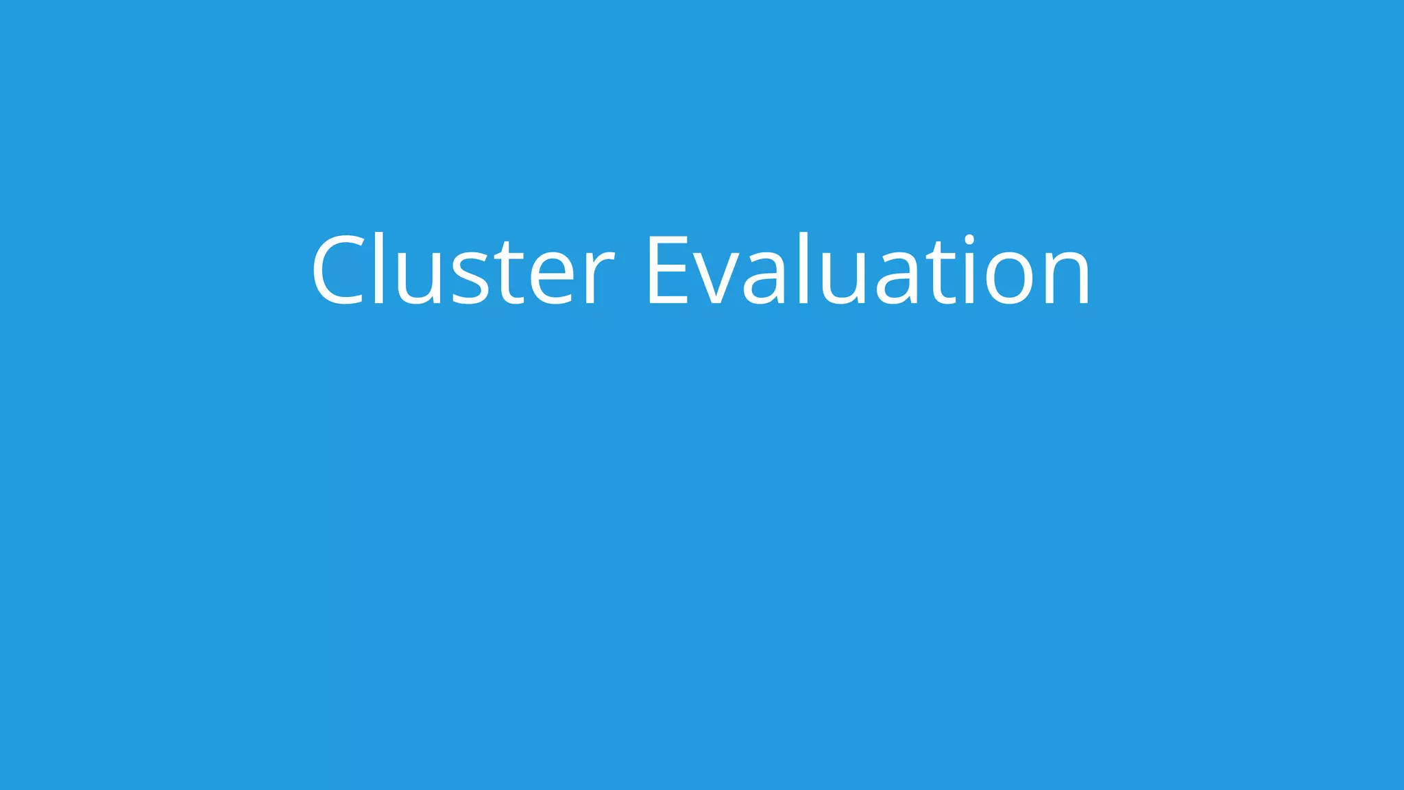 Cluster Evaluation
 