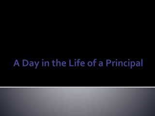 A Day in the Life of a Principal 