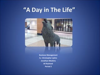 “ A Day in The Life” ,[object Object],[object Object],[object Object],[object Object],[object Object]