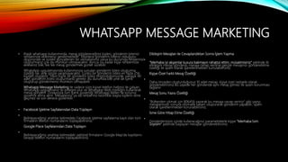 WHATSAPP MESSAGE MARKETING
• Klasik whatsapp kullanımında, mesaj göndereceğiniz kişileri, gönderim listenizi
rehberinize eklemeniz gerekmektedir. 10binlece gönderim listeniz olduğunu
düşünürsek ve sürekli güncellenen bir veritabanınız varsa bu durumda rehberinizi
oluşturmanız çok da mümkün olmayacaktır. Ayrıca, bu kadar kişiyi rehberinize
ekleseniz bile, tek tek mesaj göndermek günler sürebilir.
WhatsApp uygulamasında kullanımınıza sunulan gönderim listesi oluşturma
özelliği ise, yine işinize yaramayacaktır. Çünkü bir gönderim listesi en fazla 256
kişiden oluşabilir. 10bin kişilik bir gönderim listesi öngördüğümüzde, yaklaşık 40
adet gönderim listesi oluşturmanız gerekir. Bu durumda bile yine de içerik
oluşturup göndermeniz mümkün olmayabilir.
Whatsapp Message Marketing ile sadece sizin kişisel telefon hattınız ile çalışan
WhatsApp uygulamanız ile entegre olur ve Whatsapp Web özelliğini kullanarak
mesaj gönderir. Dolayısıyla tüm içerik güvenliği Whatsapp ilkeleri ile korunur
güvence altına alınır. Mesajlarınız ya da rehberiniz kesinlikle başka kişilerin eline
geçmez ve son derece güvenlidir.
• Facebook İşletme Sayfalarından Data Toplayın
•
Belirleyeceğiniz anahtar kelimedeki Facebook işletme sayfalarına kayıt olan tüm
firmaların telefon numaralarını toplayabilirsiniz.
Google Place Sayfalarından Data Toplayın
•
Belirleyeceğiniz anahtar kelimedeki sektörel firmaların Google Map'de kayıtlarını
tarayıp telefon numaralarını toplayabilirsiniz.
Etkileşim Mesajları ile Cevaplandıktan Sonra İşlem Yapma
•
"Merhaba iyi akşamlar kusura bakmayın rahatsız ettim, müsaitmisiniz" şeklinde ilk
etkileşim mesajı gönderip, mesaja cevap verilirse gerçek mesajınızı gönderebilme
özelliği ile spam olarak işaretlenmekten kurtulabilirsiniz.
Kişiye Özel Farklı Mesaj Özelliği
•
Daha önceden oluşturduğunuz 10 adet mesajı, kişiye özel rastgele olarak
gönderebilirsiniz.Bu sayede her gönderide aynı mesaj gitmez ve spam korunması
sağlanır.
Mesaj Sonu Yazısı Özelliği
•
"Bültenden çıkmak için B06456 yazarak bu mesaja cevap veriniz" gibi yazıyı
mesajlarınızın sonuna otomatik rakam oluşturarak gönderim yapabilir, spam
olarak işaretlenmekten korunabilirsiniz.
İsme Göre Hitap Etme Özelliği
•
Gönderilerinizin içinde kullanacağınız parametrelerle kişiye "Merhaba İsim
Soyisim" şeklinde başlayan mesajlar gönderebilirsiniz.
 