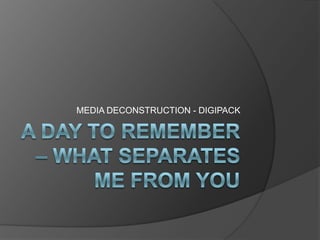 MEDIA DECONSTRUCTION - DIGIPACK
 