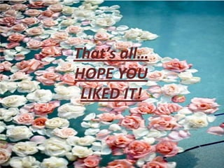 That’s all…
HOPE YOU
LIKED IT!

 